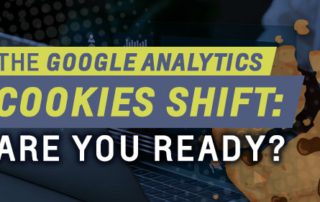 The Google Analytics Cookies Shift: Are You Ready?