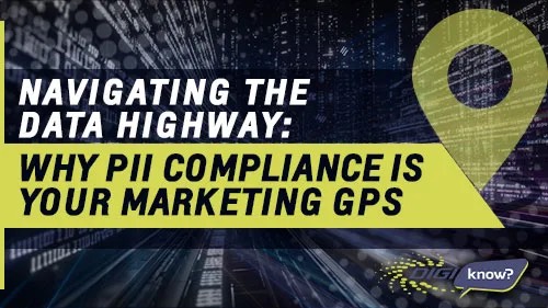 Navigating the Data Highway: Why PII Compliance Is Your Marketing GPS