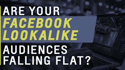Are Your Facebook Lookalike Audiences Falling Flat?