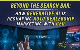Beyond the Search Bar: How Generative AI Is Reshaping Auto Dealership Marketing with GEO