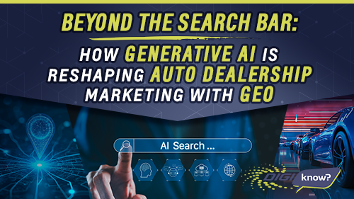 Beyond the Search Bar: How Generative AI Is Reshaping Auto Dealership Marketing with GEO