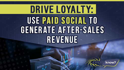 Drive Loyalty: Use Paid Social to Generate After-Sales Revenue