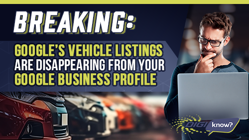 BREAKING: Google's Vehicle Listings Disappearing from Your Business Profile