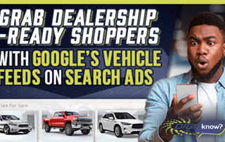 Grab Dealership Ready Shoppers with Google's Vehicle Feeds on Search Ads