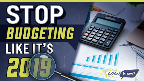 Stop budgeting like it's 2019