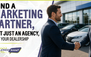 Find a Marketing Partner Not Just an Agency for Your Dealership