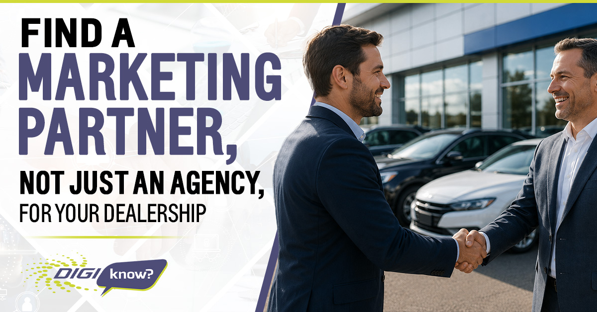 Find a Marketing Partner Not Just an Agency for Your Dealership